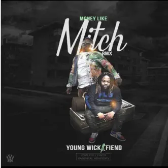 Money Like Mitch (feat. Fiend) - Single [Remix] - Single by Young Wick album reviews, ratings, credits