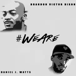 #WeAre (feat. Daniel J. Watts) Song Lyrics