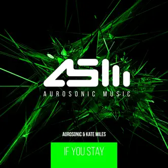 If You Stay - Single by Aurosonic & Kate Miles album reviews, ratings, credits