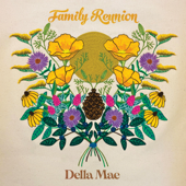 Family Reunion - Della Mae