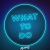 What To Do - Single, 2021