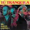 Tú Tranquila - Single album lyrics, reviews, download