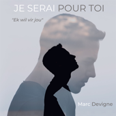 Je serai pour toi (Ek wil vir jou) - Marc Devigne