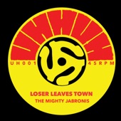 The Mighty Jabronis - Loser Leaves Town