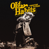 Old Habits - Treetop Flyers