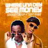 Where Una Dey See Money (feat. Toby Shang) - Single album lyrics, reviews, download