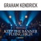 GRAHAM KENDRICK - KEEP THE BANNER FLYING HIGH