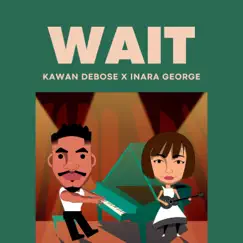 Wait (feat. Inara George) - Single by Kawan DeBose album reviews, ratings, credits