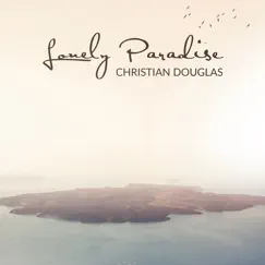 Lonely Paradise - EP by Christian Douglas album reviews, ratings, credits