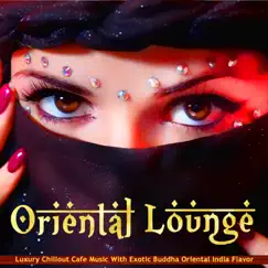 Oriental Lounge (Luxury Chillout Cafe Music with Exotic Buddha Oriental India Flavor) by Various Artists album reviews, ratings, credits