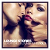 Lounge Stories - Luxury Chill & Lounge Tunes, Vol. 3, 2018