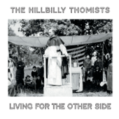 Living for the Other Side - The Hillbilly Thomists