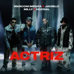 Actriz (feat. Hozwal) - Single by Marconi Impara, Javiielo & Milly album reviews, ratings, credits