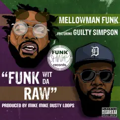 Funk Wit Da Raw (feat. Guilty Simpson) - Single by MellowMan Funk & Mike Mike Dusty Loops album reviews, ratings, credits