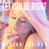 Meghan Trainor - Let You Be Right  artwork