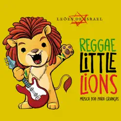 Reggae Little Lions: Música Boa Para Crianças - Leões de Israel Reggae Little Lions: Música Boa Para Crianças - Leões de Israel