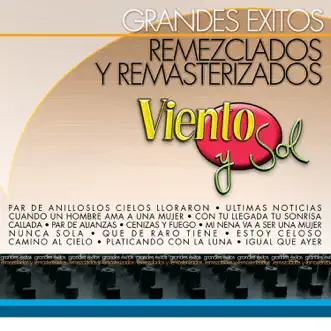 Grandes Éxitos Remezclados y Remasterizados by Viento y Sol album reviews, ratings, credits