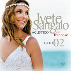 Acústico Em Trancoso (Ao Vivo), Pt. 2 by Ivete Sangalo album reviews, ratings, credits