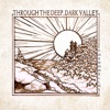 Through the Deep, Dark Valley, 2012