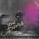 Jesus People by Danny Gokey