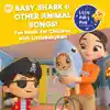 Stream & download Baby Shark & Other Animal Songs! Fun Music for Children with LittleBabyBum