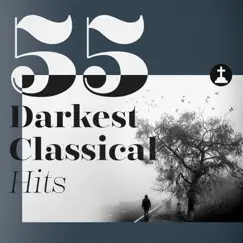 55 Darkest Classical Hits by Various Artists album reviews, ratings, credits