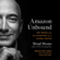 Brad Stone - Amazon Unbound (Unabridged)
