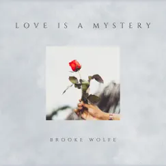 Love Is a Mystery - Single by Brooke Wolfe album reviews, ratings, credits