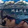 Mama (feat. C4) - Single album lyrics, reviews, download