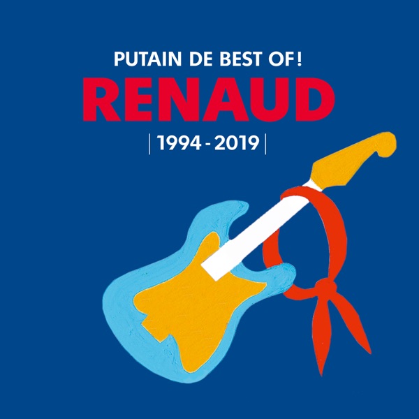 Putain de Best Of ! (1994 - 2019) - Renaud