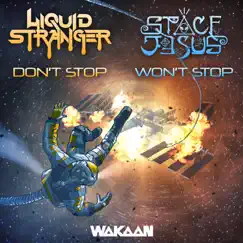 Don't Stop / Won't Stop - Single by Liquid Stranger & Space Jesus album reviews, ratings, credits
