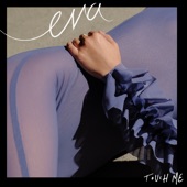 EVA - Touch Me