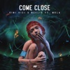 Come Close by Vini Vici, Neelix, MKLA iTunes Track 1