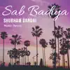 Sab Badiya - Single album lyrics, reviews, download