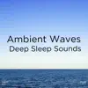 Stream & download !!!" Ambient Waves Deep Sleep Sounds "!!!