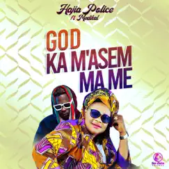 God Ka M'asem Ma Me (feat. Medikal) - Single by Hajia Police album reviews, ratings, credits