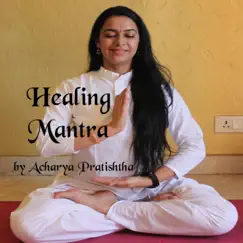 Healing Mantra - EP by Acharya Pratishtha album reviews, ratings, credits