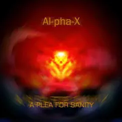 A Plea for Sanity by Al-pha-X album reviews, ratings, credits