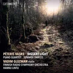 Pēteris Vasks: Distant Light, Piano Quartet & Summer Dances by Vadim Gluzman, The Finnish Radio Symphony Orchestra & Hannu Lintu album reviews, ratings, credits