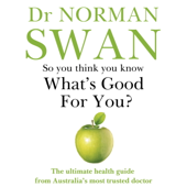 So You Think You Know What's Good for You? - Dr Dr Norman Swan Cover Art