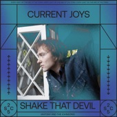 Current Joys - Shake That Devil