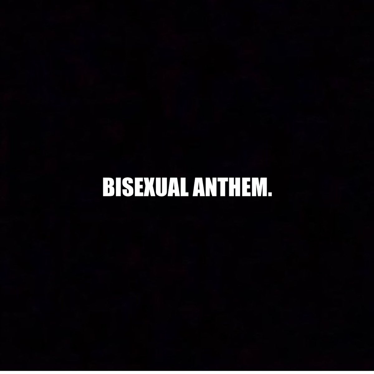 Bisexual Anthem Text