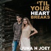 'Til Your Heart Breaks - Single