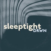 Sleeptight by DRWN.