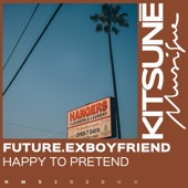 Happy to Pretend - Mixed by future.exboyfriend