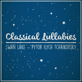 Swan Lake (Lullaby Rendition) - Classical Lullabies & Lullaby Dreamers