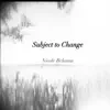 Subject to Change - EP album lyrics, reviews, download