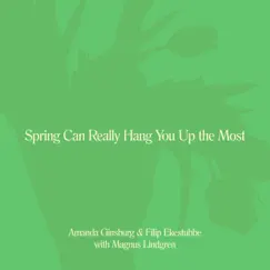 Spring Can Really Hang You up the Most (feat. Magnus Lindgren) - Single by Amanda Ginsburg & Filip Ekestubbe album reviews, ratings, credits