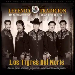 Leyenda Y Tradición - Los Mejores Corridos De Los Jefes De Jefes - Los Tigres del Norte