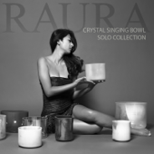 Crystal Singing Bowl Solo Collection - RAURA